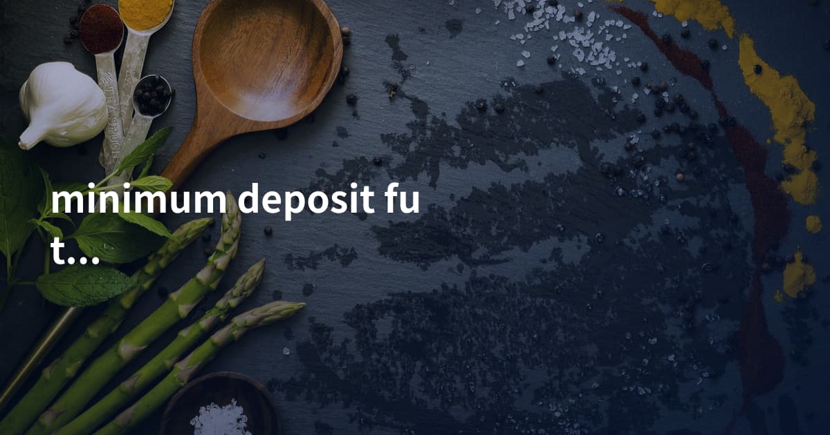 minimum deposit futu