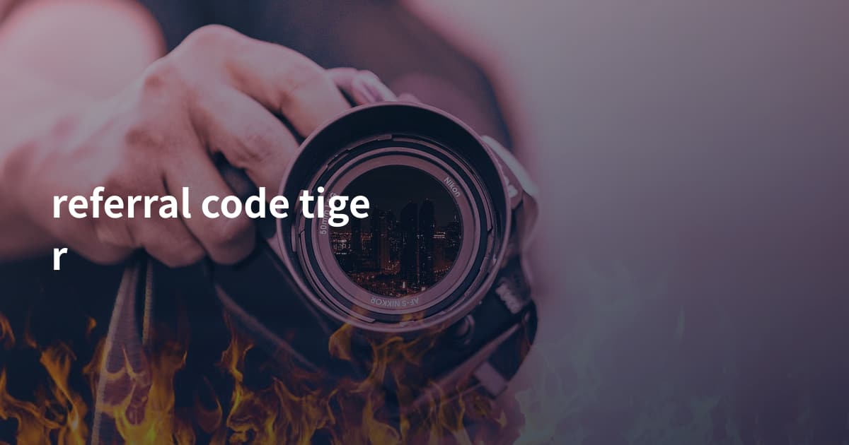 referral code tiger