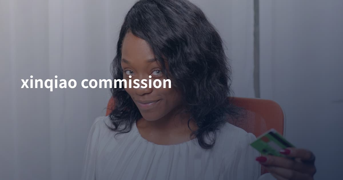 xinqiao commission