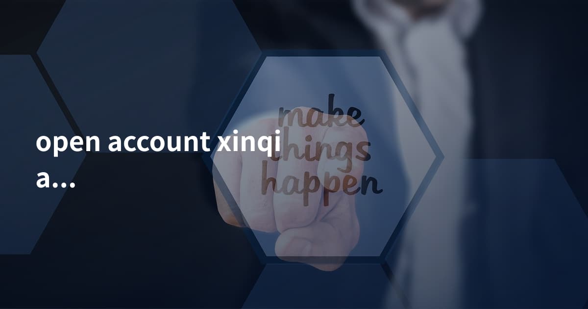 open account xinqiao