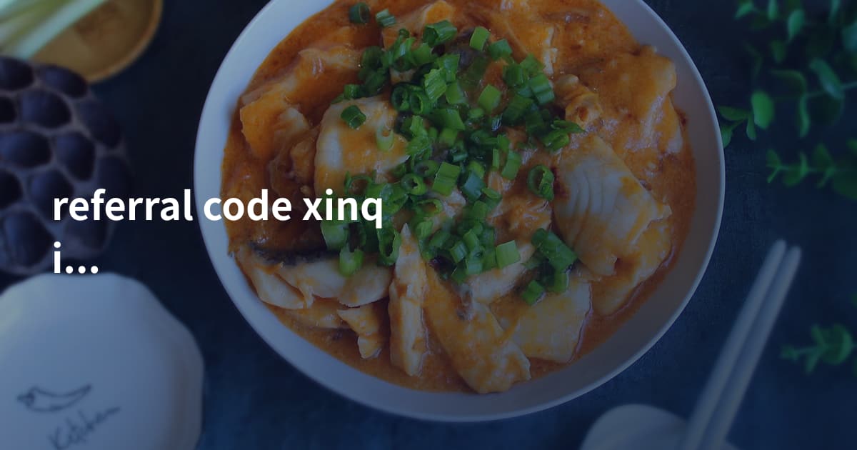 referral code xinqiao