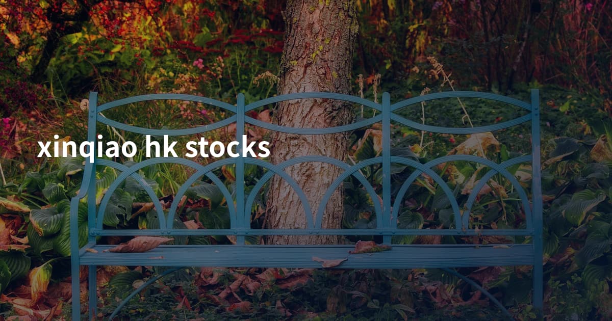 xinqiao hk stocks