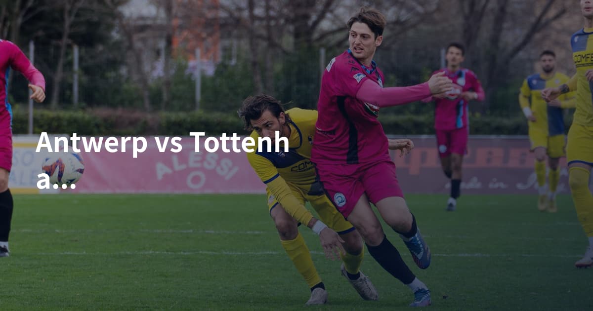 Antwerp vs Tottenham