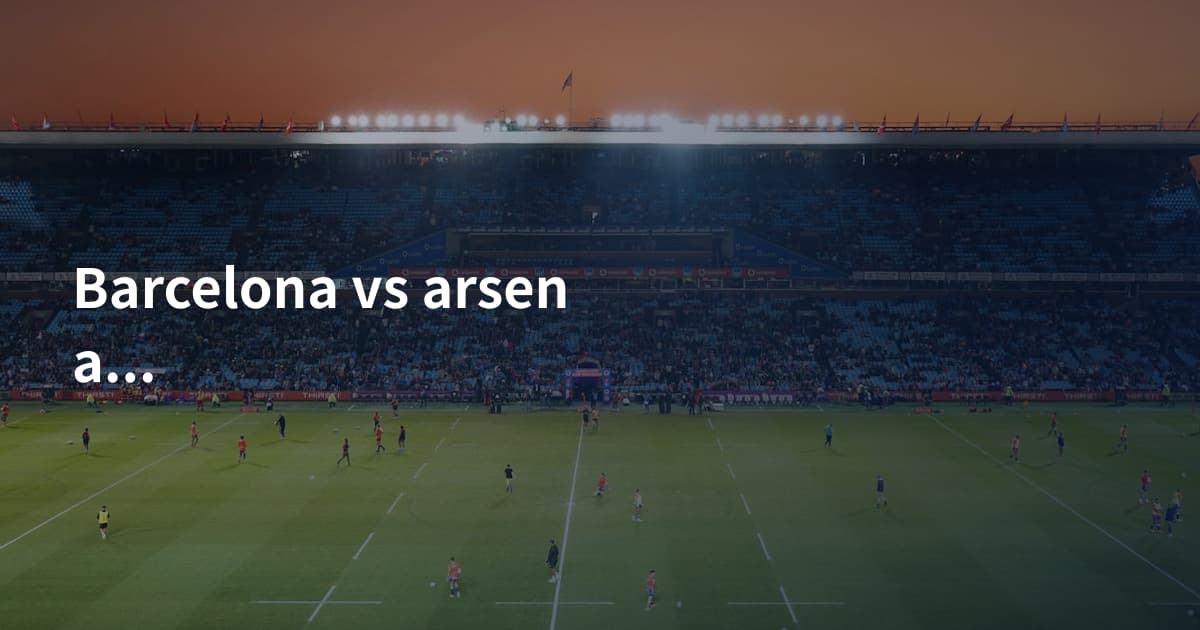 Barcelona vs arsenal