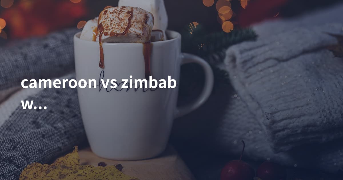 cameroon vs zimbabwe