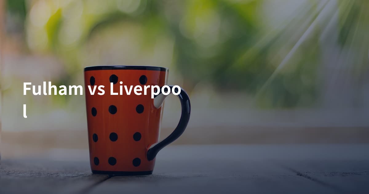 Fulham vs Liverpool