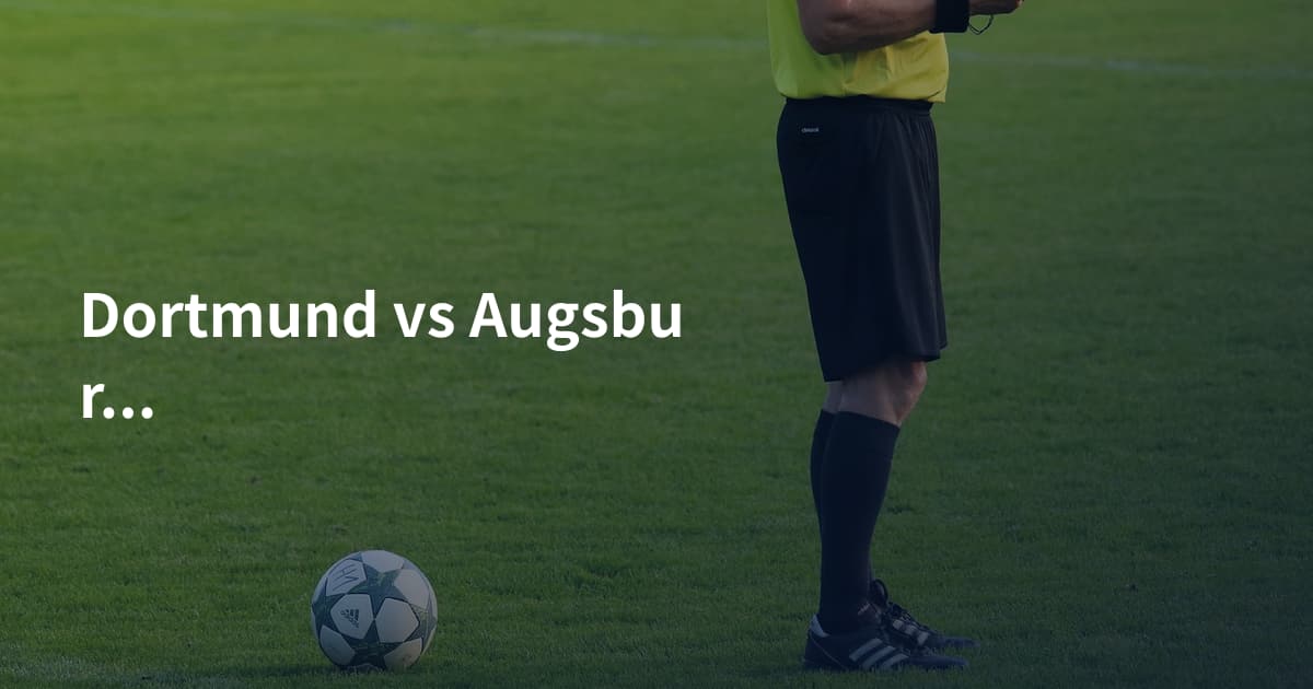 Dortmund vs Augsburg