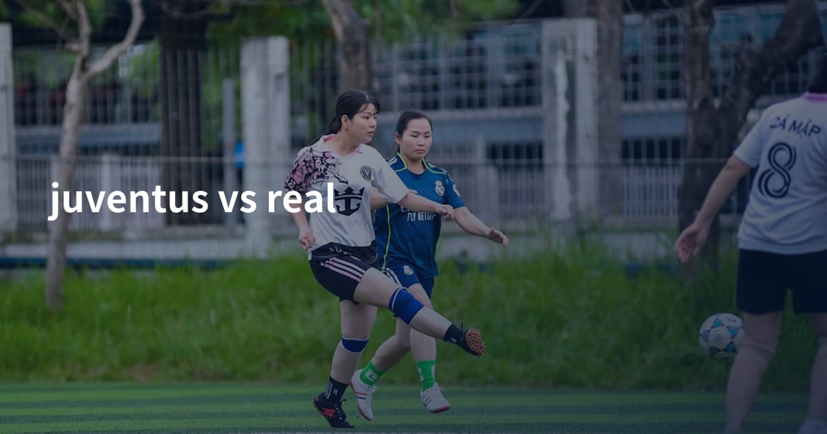 juventus vs real