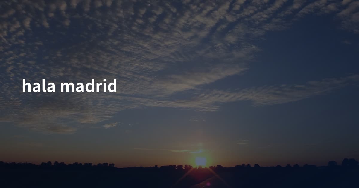 hala madrid